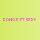 Ronde et Sexy